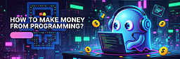 چگونه از برنامه‌نویسی کسب درآمد کنیم؟