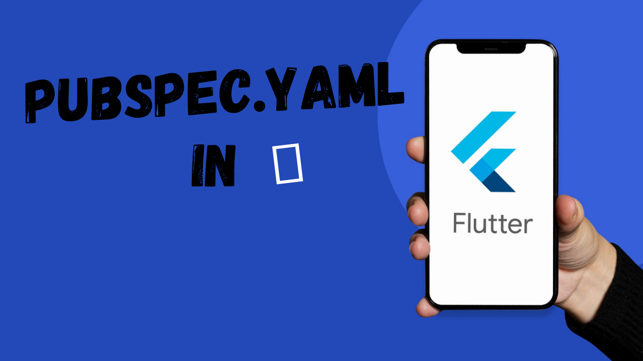 🔹آشنایی با pubspec.yaml در Flutter