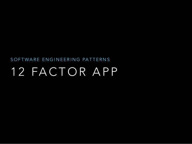 Software Engineering Patterns - 12 Factor App Methodology