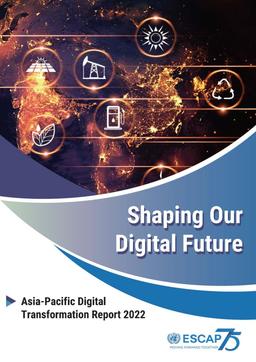 گزارش تحول دیجیتال آسیا-اقیانوسیه 2022  (Asia-Pacific digital transformation report 2022 : shaping our digital future)