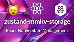 چرا zustand-mmkv-storage رو ساختم؟ (داستان یه دردسر React Native 😅)