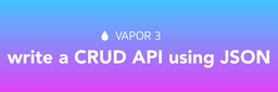 ساخت API وبلاگ با فریمورک Swift Vapor 3 (قسمت اول)