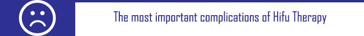 The most important complications of Hifu Therapy