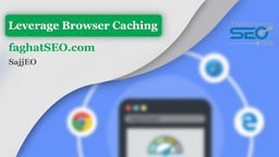 چگونگی فعال کردن Leverage Browser Caching و افزایش سرعت سایت
