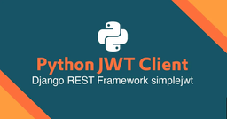 ساخت سیستم احراز هویت با Simple JWT در Django: گام‌به‌گام تا امنیت کامل