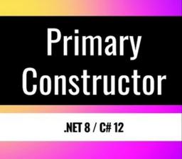 ویژگی Primary Constructors در سی شارپ 12