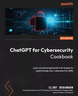 دانلود کتاب ChatGPT for Cybersecurity Cookbook چاپ 2024