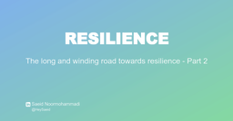 راه طولانی و پرپیچ‌ و خم به سوی تاب‌ آوری - بخش دوم