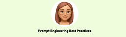 Prompt Engineering Best Practices
