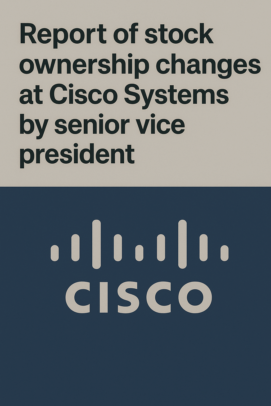 گزارش تغییرات مالکیت سهام شرکت سیسکو سیستمز توسط معاون ارشد شرکت