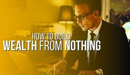 چگونه ثروت را از هیچ چیز ایجاد کنیم؟