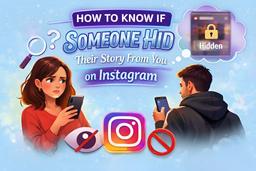 چطور متوجه شویم کسی استوری اینستاگرامش را از ما هاید کرده است؟