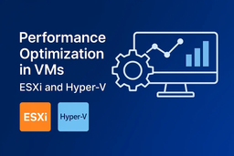 راهکارهای افزایش کارایی ماشین‌های مجازی در ESXi و Hyper-V