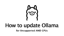 آموزش به‌روز رسانی Ollama برای GPUهای AMD که پشتیبانی نمی‌شوند
