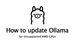 آموزش به‌روز رسانی Ollama برای GPUهای AMD که پشتیبانی نمی‌شوند