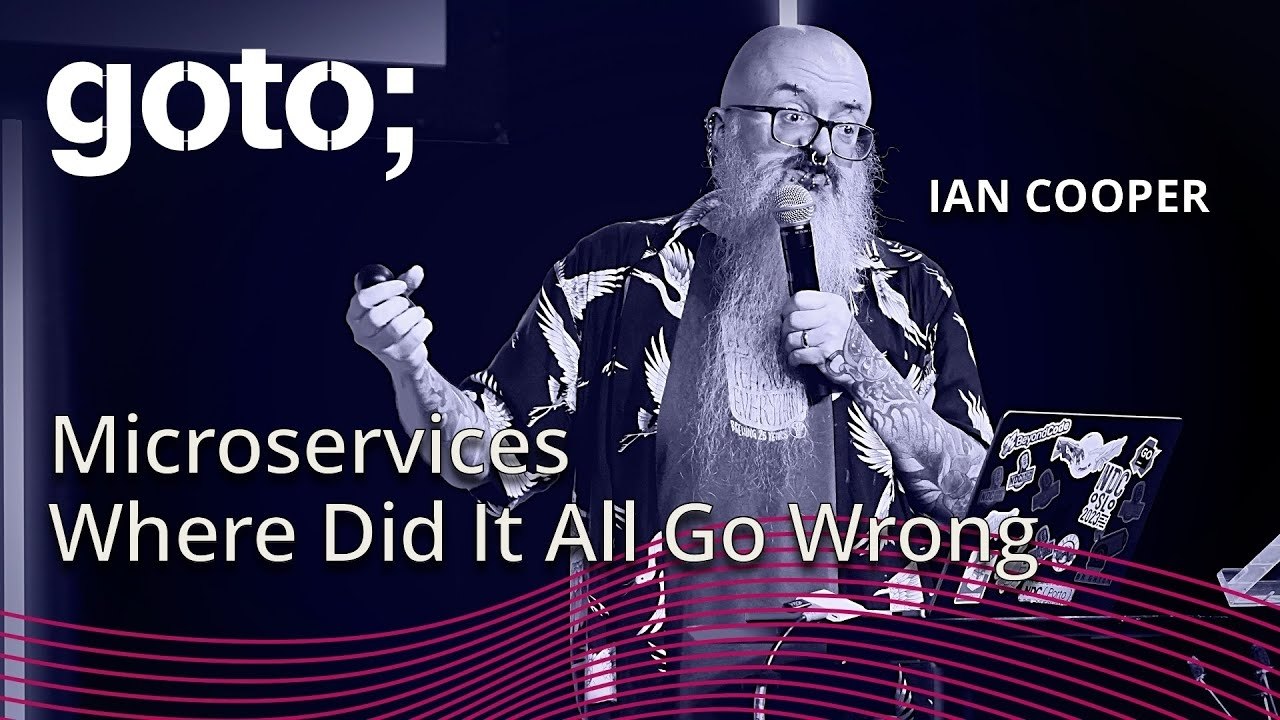 Microservices, Where Did It All Go Wrong - Ian Cooper - GOTO 2024