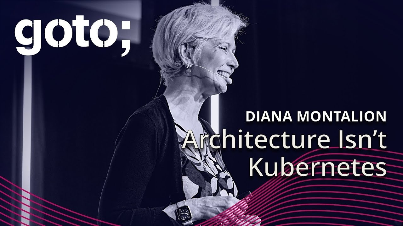 Architecture Isn’t Kubernetes - Diana Montalion - GOTO 2024