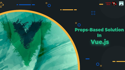 بررسی props-based solution در Vue.js